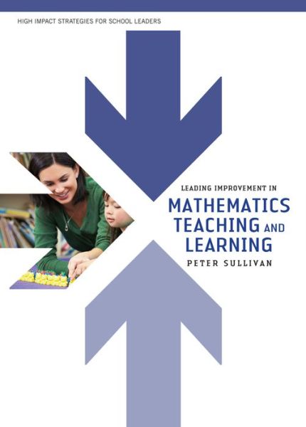 Leading improvement in mathematics teaching and learning - Peter Sullivan - Książki - Australian Council for Educational Resea - 9781742865386 - 1 maja 2020