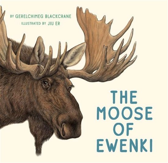 Gerelchimeg Blackcrane · The Moose of Ewenki - Aldana Libros (Inbunden Bok) (2020)