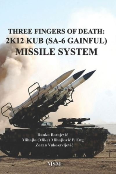 Cover for Danko Borojevic · Three Fingers of Death : Soviet 2K12 KUB (SA-6 Gainful) Missile System (Taschenbuch) (2022)