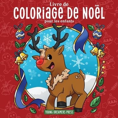 Cover for Young Dreamers Press · Livre de coloriage de Noel pour les enfants: Livre de Noel pour les enfants de 4 a 8 ans, 9 a 12 ans - Livres de Coloriage Pour Enfants (Taschenbuch) (2020)