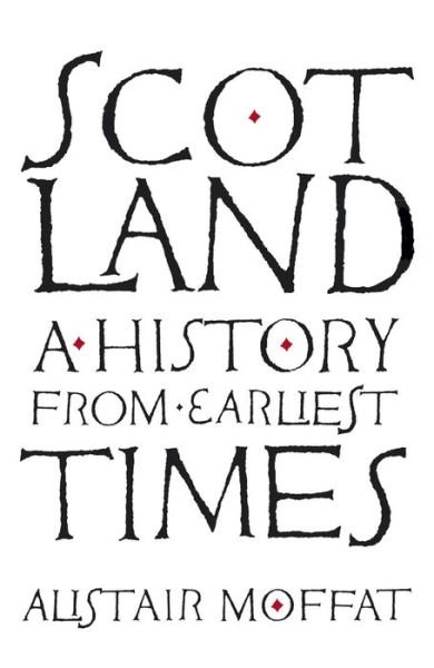 Cover for Alistair Moffat · Scotland: A History from Earliest Times (Paperback Book) (2017)