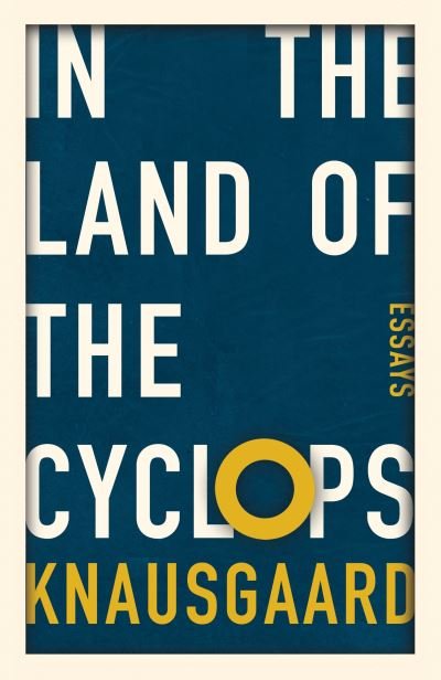 Cover for Karl Ove Knausgaard · In the Land of the Cyclops: Essays (Paperback Book) (2023)