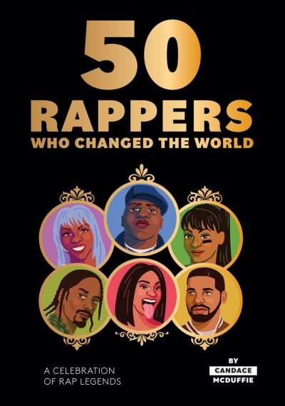 50 Rappers Who Changed The World. A Celebration Of Rap Legends - Candace McDuffie - Livros - HARDLE GRANT - 9781784883386 - 29 de outubro de 2020