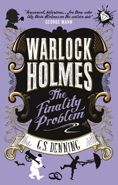 Warlock Holmes - The Finality Problem - Warlock Holmes - G S Denning - Kirjat - Titan Books Ltd - 9781785659386 - tiistai 4. elokuuta 2020