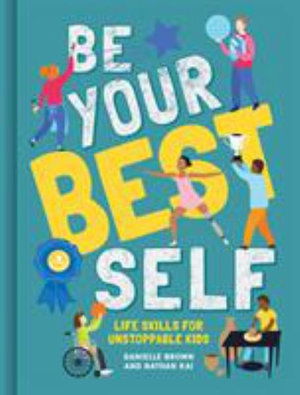 Cover for Danielle Brown · Be Your Best Self: Life Skills For Unstoppable Kids (Hardcover Book) (2019)