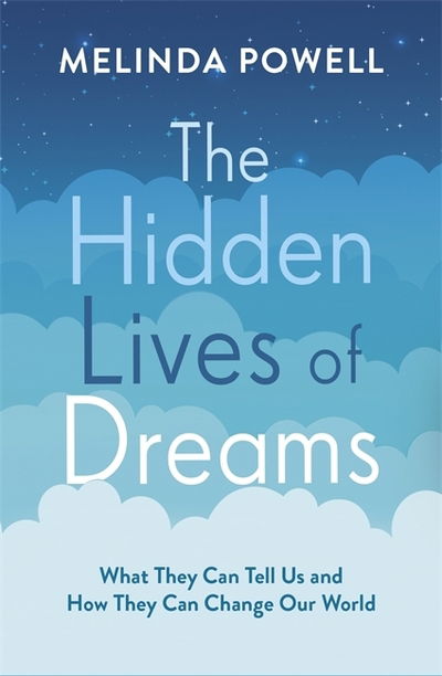 Cover for Melinda Powell · The Hidden Lives of Dreams: What They Can Tell Us and How They Can Change Our World (Paperback Book) (2020)