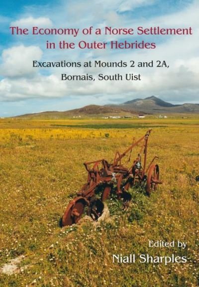 Cover for Niall Sharples · The Economy of a Norse Settlement in the Outer Hebrides: Excavations at Mounds 2 and 2A Bornais, South Uist - Bornais (Gebundenes Buch) (2020)