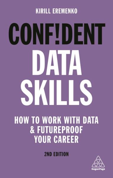 Cover for Kirill Eremenko · Confident Data Skills: How to Work with Data and Futureproof Your Career - Confident Series (Pocketbok) [2 Revised edition] (2020)