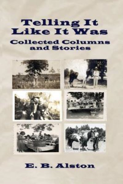 Telling It Like It Was - E B Alston - Książki - Independently Published - 9781792109386 - 21 grudnia 2018