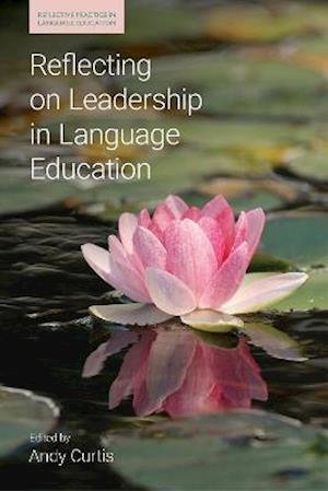Cover for Curtis  Andy · Reflecting on Leadership in Language Education - Reflective Practice in Language Education (Hardcover Book) (2022)