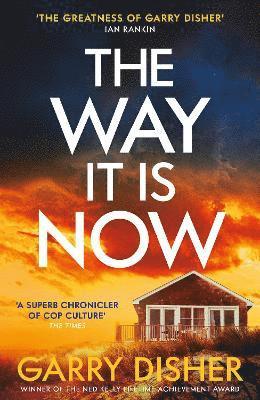 Cover for Garry Disher · The Way It Is Now: a totally gripping and unputdownable Australian crime thriller (Gebundenes Buch) [Main edition] (2022)