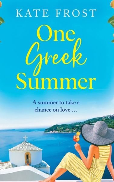 Cover for Kate Frost · One Greek Summer: A BRAND NEW escapist, page-turning read from Kate Frost for 2022 (Hardcover Book) (2022)