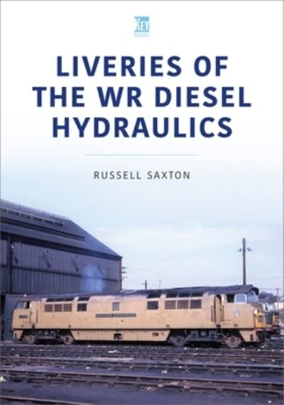 Cover for Russell Saxton · Liveries of the WR Diesel Hydraulics - Britain's Railways Series (Paperback Book) (2022)