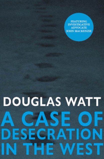 Cover for Douglas Watt · A Case of Desecration in the West (Taschenbuch) (2024)