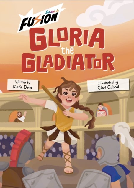 Cover for Katie Dale · Gloria the Gladiator: (Fusion Reader) (Paperback Book) (2024)