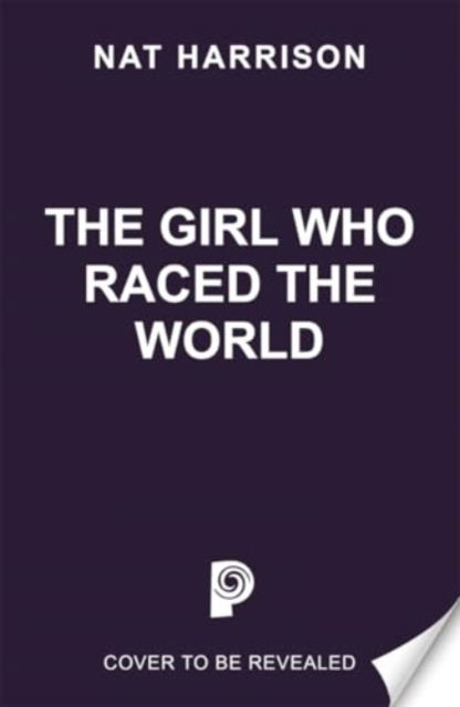 The Girl Who Raced the World - Nat Harrison - Bücher - Bonnier Books Ltd - 9781835871386 - 25. September 2025