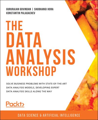 Cover for Gururajan Govindan · The Data Analysis Workshop: Solve business problems with state-of-the-art data analysis models, developing expert data analysis skills along the way (Paperback Book) (2020)