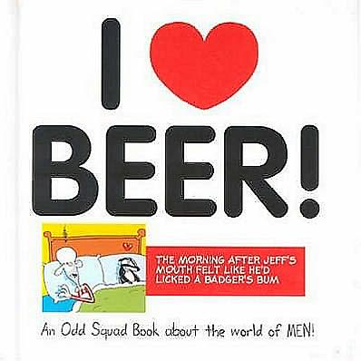 Cover for Allan Plenderleith · Odd Squad: I Love Beer (Hardcover Book) (2005)