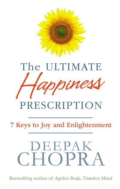 Cover for Dr Deepak Chopra · The Ultimate Happiness Prescription: 7 Keys to Joy and Enlightenment (Paperback Book) (2017)
