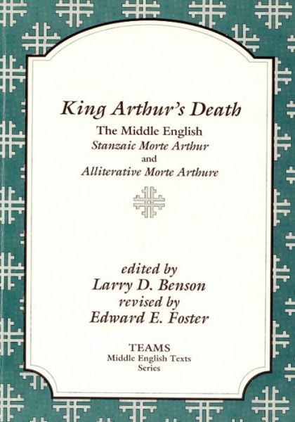 Cover for Larry D. Benson · King Arthur's Death: The Middle English Stanzaic Morte Arthur and Alliterative Morte Arthure - TEAMS Middle English Texts Series (Paperback Book) [New edition] (1994)