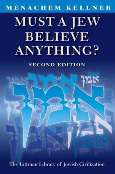 Cover for Menachem Kellner · Must a Jew Believe Anything? - Littman Library of Jewish Civilization (Taschenbuch) [2 Revised edition] (2006)