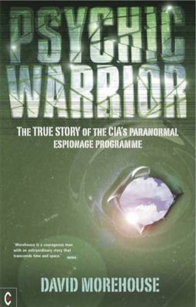 Psychic Warrior: The True Story of the CIA's Paranormal Espionage Programme - David Morehouse - Książki - Clairview Books - 9781905570386 - 10 lipca 2013