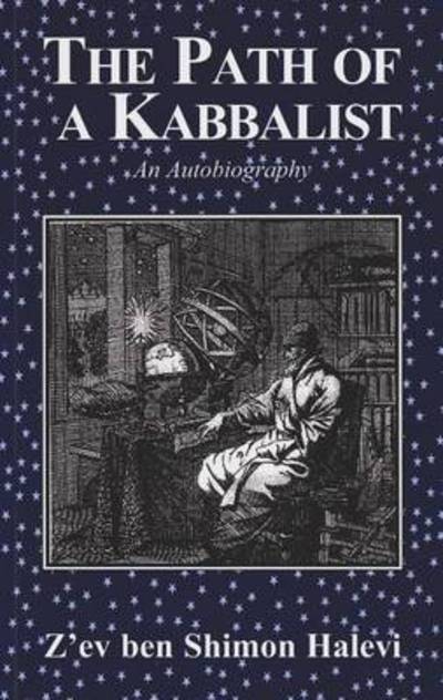 The Path of a Kabbalist: An Autobiography - Z'ev Ben Shimon Halevi - Książki - Tree of Life Publishing - 9781905806386 - 6 kwietnia 2010