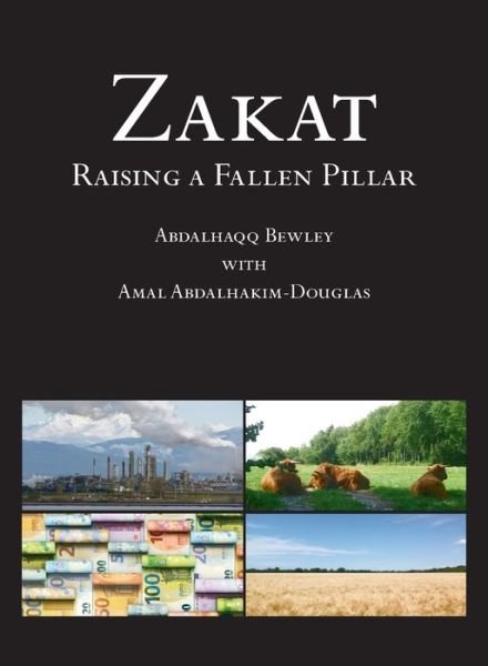 Zakat: Raising a Fallen Pillar - Abdalhaqq Bewley - Libros - Diwan Press - 9781908892386 - 3 de julio de 2020