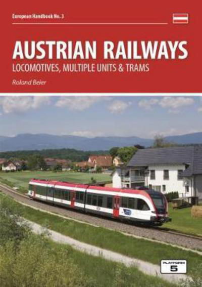 Austrian Railways: Locomotives, Multiple Units and Trams - European Handbooks - Roland Beier - Bøger - Platform 5 Publishing Ltd - 9781909431386 - 17. juli 2017