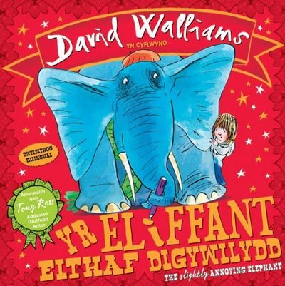 Eliffant Eithaf Digywilydd, Yr / Slightly Annoying Elephant, The - David Walliams - Bøger - Atebol - 9781910574386 - 21. marts 2016