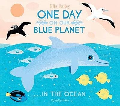 Cover for Ella Bailey · One Day On Our Blue Planet ...In the Ocean - One Day on Our Blue Planet (Taschenbuch) (2020)