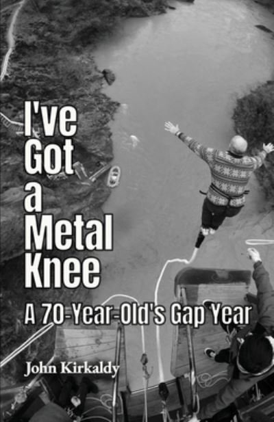 Cover for John Kirkaldy · I've Got a Metal Knee (Paperback Book) (2019)