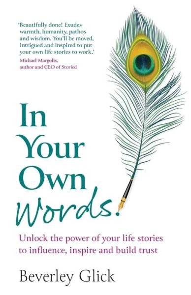 Cover for Beverley Glick · In Your Own Words: Unlock the power of your life stories to influence, inspire and build trust (Paperback Book) (2024)
