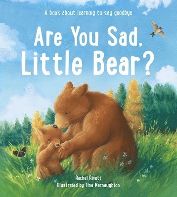 Cover for Rachel Rivett · Are You Sad, Little Bear?: A book about learning to say goodbye (Hardcover Book) (2025)