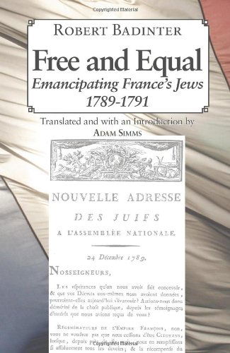 Free and Equal... Emancipating France's Jews 1789-1791 - Robert Badinter - Książki - Ben Yehuda Press - 9781934730386 - 27 września 2010