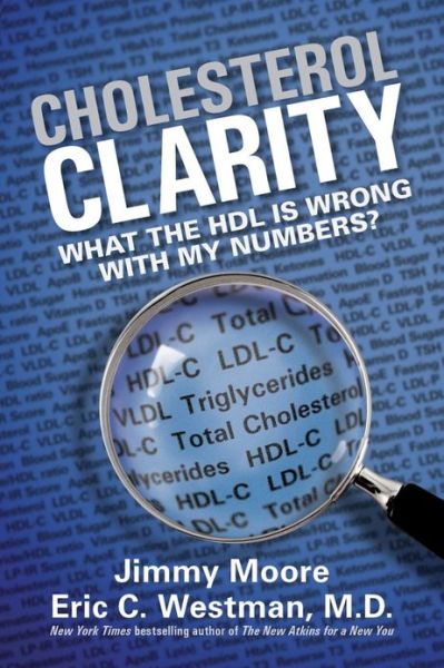 Cover for Jimmy Moore · Cholesterol Clarity: What The HDL Is Wrong With My Numbers? (Hardcover bog) (2013)