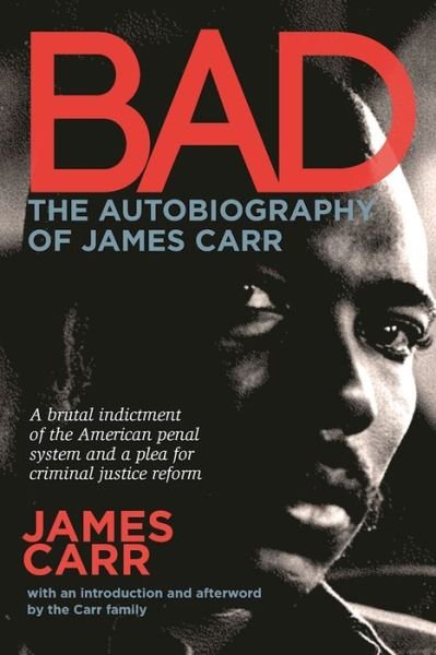 Cover for James Carr · Bad: The Autobiography of James Carr: The Autobiography of James Carr (Taschenbuch) (2016)