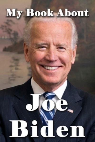 Cover for Tuscawilla Creative Services · My Book About Joe Biden (Pocketbok) (2021)