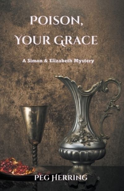 Poison, Your Grace - Peg Herring - Livres - Peg Herring - 9781944502386 - 11 janvier 2018