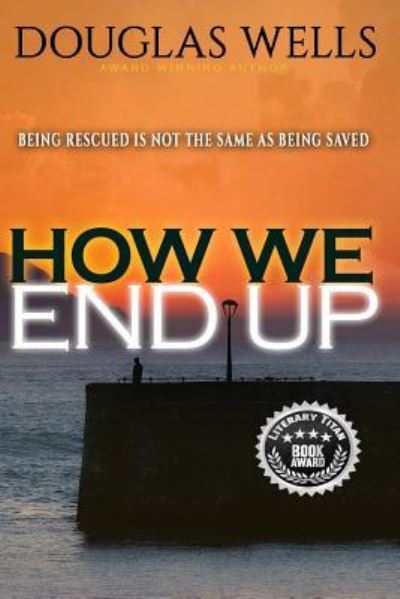 Cover for Douglas Wells · How We End Up (Paperback Book) (2018)