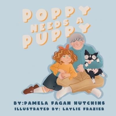 Cover for Pamela Fagan Hutchins · Poppy Needs a Puppy (Paperback Book) (2020)