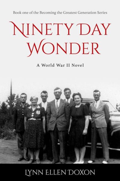 Cover for Lynn Ellen Doxon · Ninety Day Wonder Volume 1 - Becoming the Greatest Generation (Paperback Book) (2022)