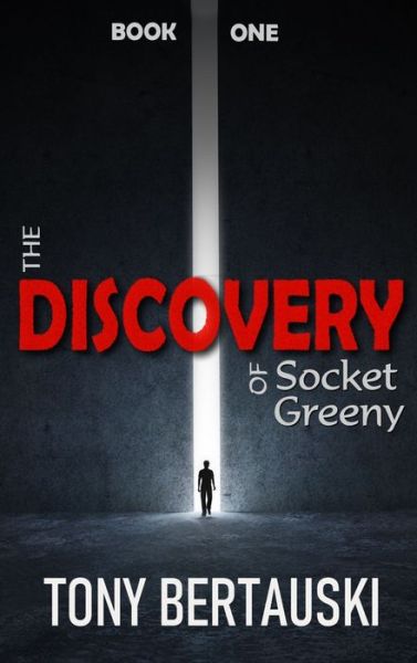 Cover for Tony Bertauski · The Discovery of Socket Greeny (Hardcover Book) (2019)