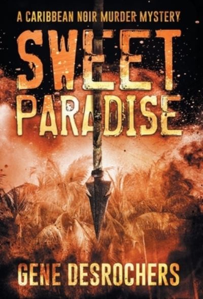 Cover for Gene Desrochers · Sweet Paradise (Hardcover Book) (2021)