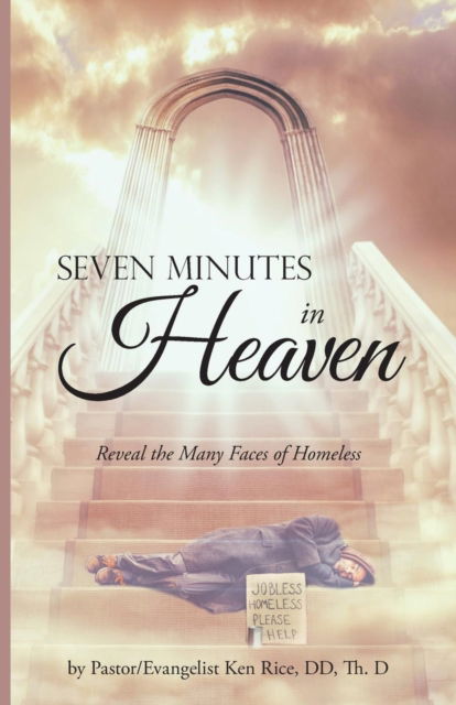 Cover for Pastor / Evangelist Ken Rice DD Th D · Seven Minutes in Heaven (Paperback Book) (2018)