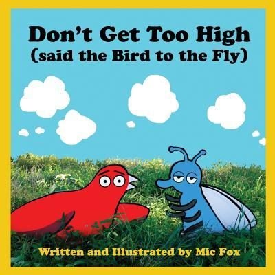 Cover for MIC Fox · Don't Get Too High (said the Bird to the Fly) (Taschenbuch) (2018)