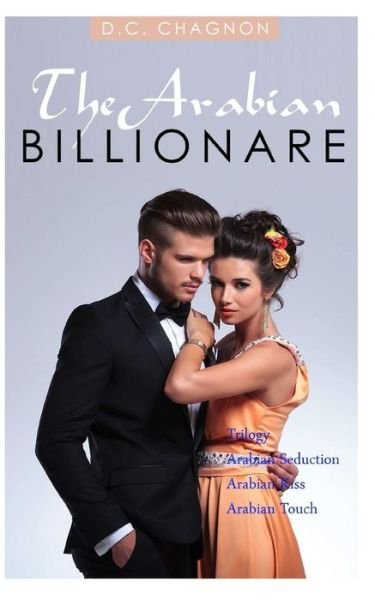 Cover for D C Chagnon · The Arabian Billionaire Trilogy (Billionaire Romance Series) (Paperback Book) (2017)