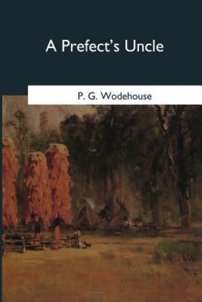Cover for P G Wodehouse · A Prefect's Uncle (Paperback Book) (2017)