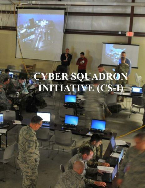 Cover for U S Air Force · Cyber Squadron Initiative (CS-I) (Pocketbok) (2017)