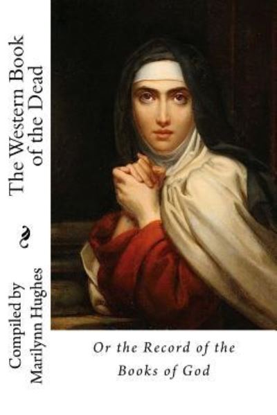 The Western Book of the Dead - Marilynn Hughes - Kirjat - Createspace Independent Publishing Platf - 9781984115386 - maanantai 22. tammikuuta 2018